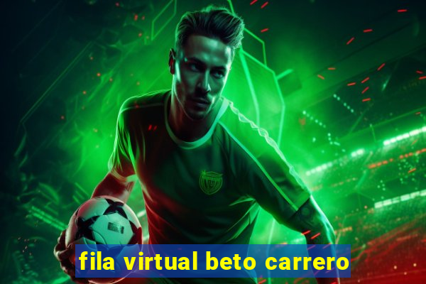 fila virtual beto carrero